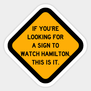 Here's a Sign to Watch Hamilton Sticker